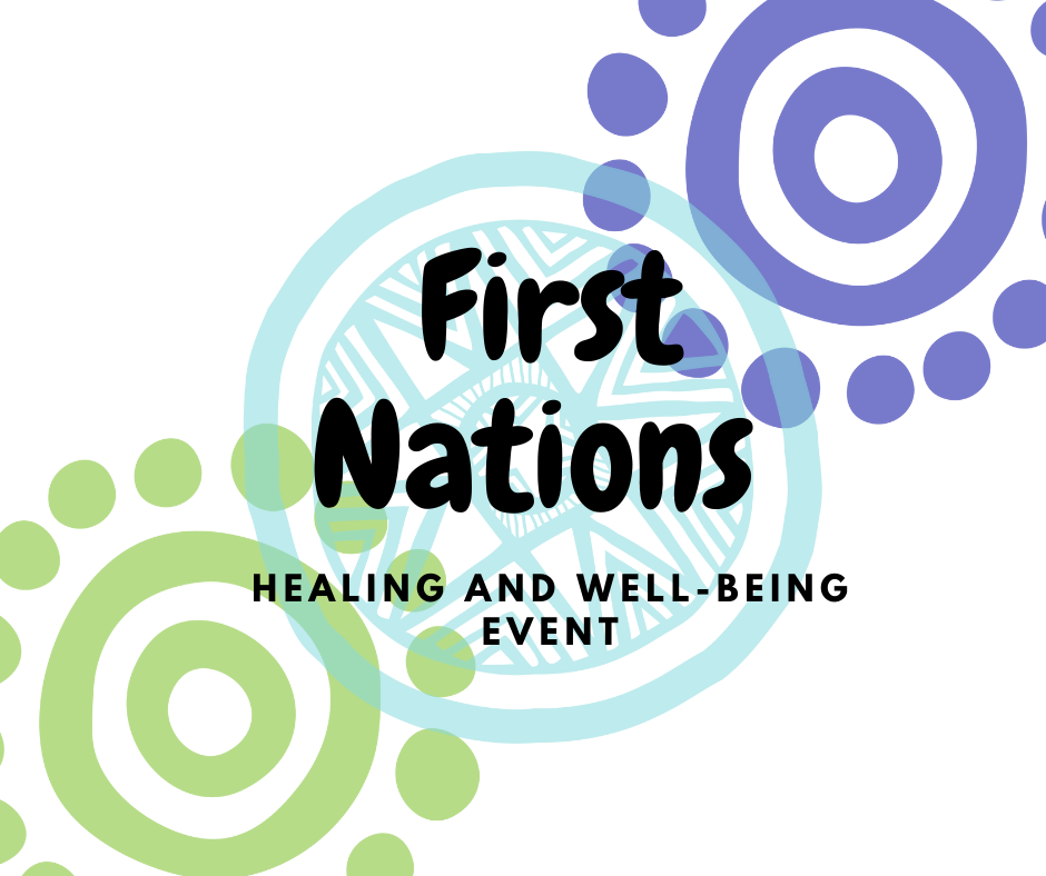 First Nations Healing & Well-Being Event